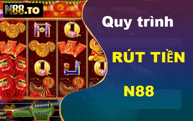 Quy trình rút tiền từ nhà cái N88