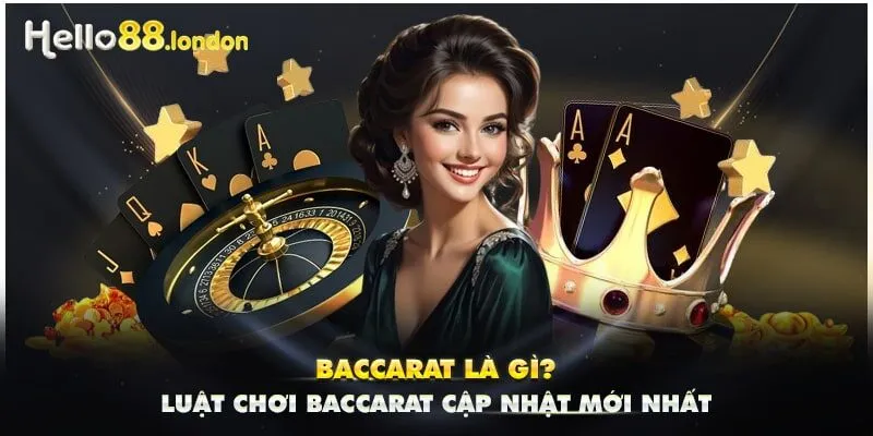 Baccarat Là Gì? Luật Chơi Baccarat Cập Nhật Mới Nhất Năm 2024