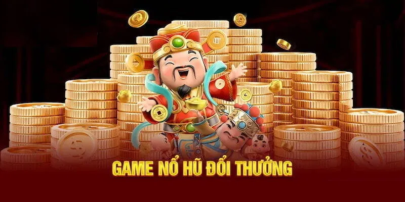 Đôi nét tổng quan về tựa game nổ hũ