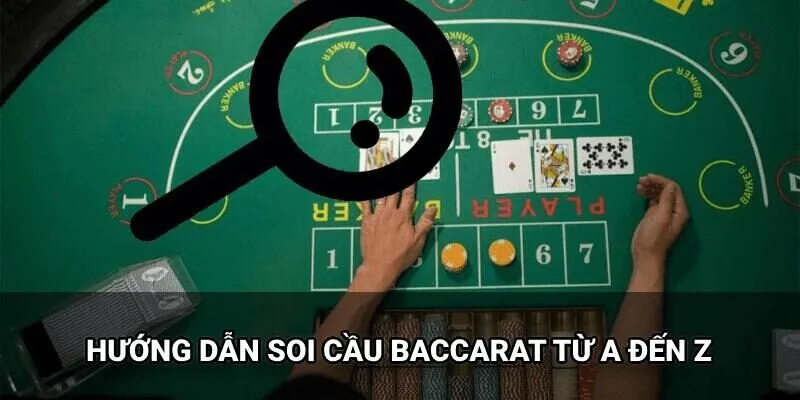 Các chiến thuật soi cầu Baccarat hiệu quả nhất cho cược thủ